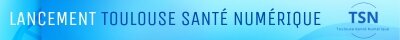 Lancement de Toulouse santé numérique (TSN)