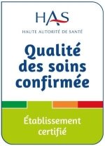 HAS (Haute autorité de santé) - qualité des soins confirmée - établissement certifié